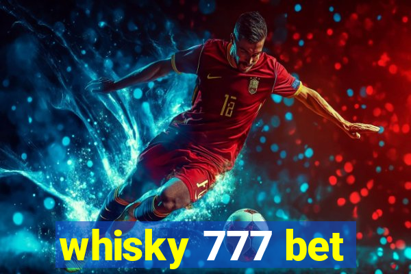 whisky 777 bet